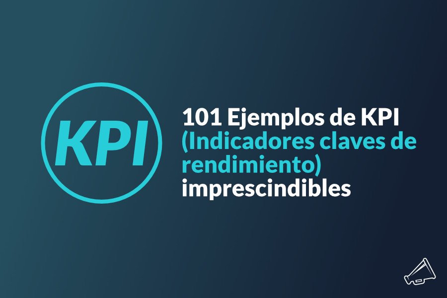 101 Ejemplos De Kpi Indicadores Claves De Rendimiento Imprescindibles Mercadeo Digital 8229